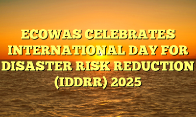 ECOWAS CELEBRATES INTERNATIONAL DAY FOR DISASTER RISK REDUCTION (IDDRR) 2025