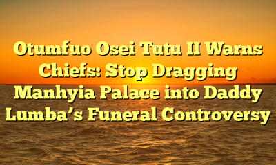 Otumfuo Osei Tutu II Warns Chiefs: Stop Dragging Manhyia Palace into Daddy Lumba’s Funeral Controversy